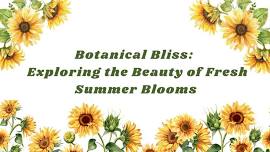 Floral Design Class - Botanical Bliss: Exploring the Beauty of Fresh Summer Blooms