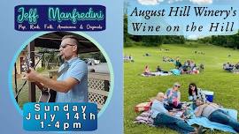 Wine on the Hill with Jeff Manfredini - August Hill Winery Vineyard  Music 1-4pm 