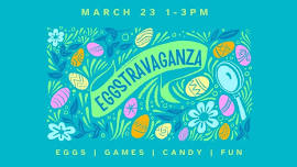 EGGSTRAVAGANZA FREE FAMILY EVENT!