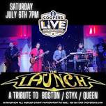 THE LAUNCH - A TRIBUTE TO BOSTON - STYX - QUEEN!! 7PM — Cooper's Riverview