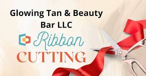 Ribbon Cutting - Glowing Tan & Beauty Bar LLC