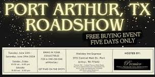 PORT ARTHUR, TX ROADSHOW: Free 5-Day Only Buying Event!