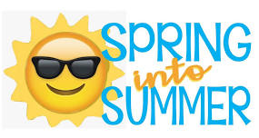 SPRING INTO SUMMER! Weekend