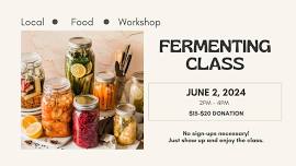 Fermenting For Everyone | A Local Food Workshop!