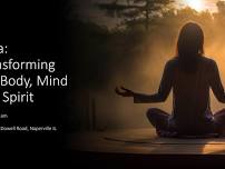 Yoga: Transforming Body, Mind and Spirit