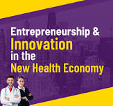 Entrepreneurship & Innovation in the New Health Economy