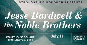 Concerts in the Square:  Jesse Bardwell & the Noble Brothers