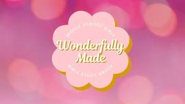 Wonderfully Made | Middle School Girls Bible Study