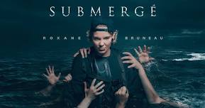 Submergé - Roxane Bruneau