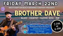 BROTHER DAVE Returns to Westhampton Beach Brewing Co!