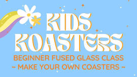 Kids Koasters- Summer Vacation Kids Fused Glass Class