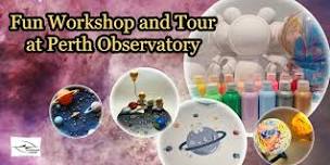 Fun Workshop and Tour at Perth Observatory