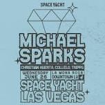 Space Yacht Las Vegas: Michael Sparks