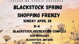 Blackstock Spring Shopping Frenzy Craft and Vendor Show