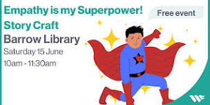 Empathy is my Superpower Story Craft - Barrow Library (2pm)