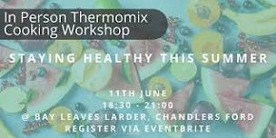 Thermomix Cooking Workshop - Staying Healthy This Summer