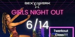 SexyWerkFitness Girls Night Out: Twerkout!!!!