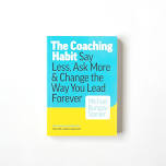 BOOK CLUB: The Coaching Habit Say Less, Ask More & Change the Way You Lead Forever