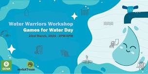 Water Warriors Workshop: Games for Water Day