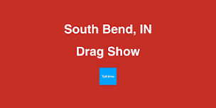 Drag Show - South Bend