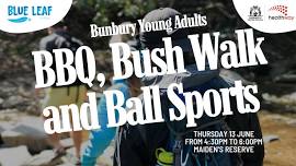 Bunbury Young Adults BBQ, Bush Walk and Ball Sports