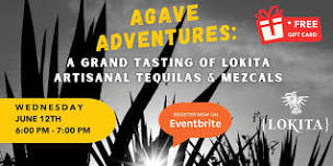 Agave Adventures: A Grand Tasting of Lokita Artisanal Tequilas and Mezcals