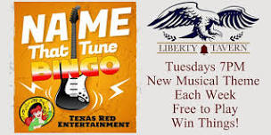 Liberty Tavern LHTX presents Tuesday Name That Tune Bingo @7PM