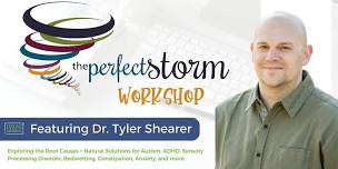 The Perfect Storm Workshop Featuring Dr. Tyler Shearer, DC