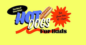 Hot Dogs for Dads - A Father's Day Weekend Event!