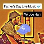 Fathers Day Live w/ Joe Ham