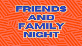 Friends and Family Night!