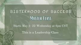 Sisterhood of Success Master Class