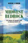 Midwest Bedrock: The Search for Nature’s Soul in America’s Heartland