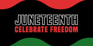 Juneteenth:  Freedom Day 2024