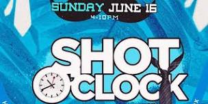 SHOT O'CLOCK DAY PARTY -SUN JUNE 16TH  FATHER'S DAY EDITION