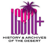 LGBTQ History & Archives of the Desert