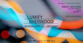 LUMIFY Sherwood | SWEET MIX KIDS, JULIAN TEMPLE, J-BOO & SAMMY G