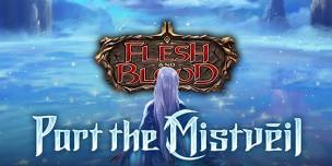 Flesh and Blood Part the Mistveil Prerelease