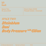 Left Bank Clubnight: Steinblum • Sani • Body Pressure b2b Cilian