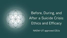 Suicide and Ethics Training (6 NASW-UT-approved CEUs)