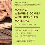 SC Arts Centre: The  Only Animal – Making Weaving Combs with Recycled Materials