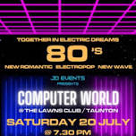 COMPUTER WORLD - 80s Electropop & New Wave Club Night / TAUNTON