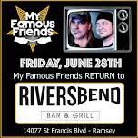 My Famous Friends RETURN to Riversbend in Ramsey Friday, June 28th!