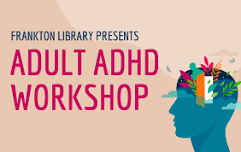 Adult ADHD Workshop @ Frankton Library