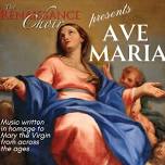 The Renaissance Choir:'Ave Maria'- music written in homage to Mary the Virgin