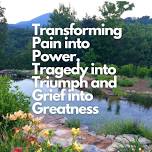 Transforming Pain into Power, Tragedy into Triumph and Grief into Greatness Healing Event at Elohee