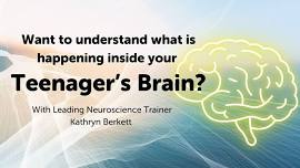 FREE TALK with Kathryn Berkett: What is going on inside your Teenager's Brain?