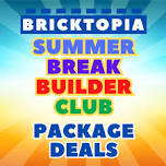 Summer Break Builder Club Sessions - PACKAGE DEALS!