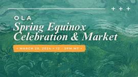 OLA Spring Equinox Celebration & Market