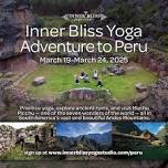 Inner Bliss Yoga Adventure to Peru: March 19-March 24, 2025 — Inner Bliss Yoga Studio